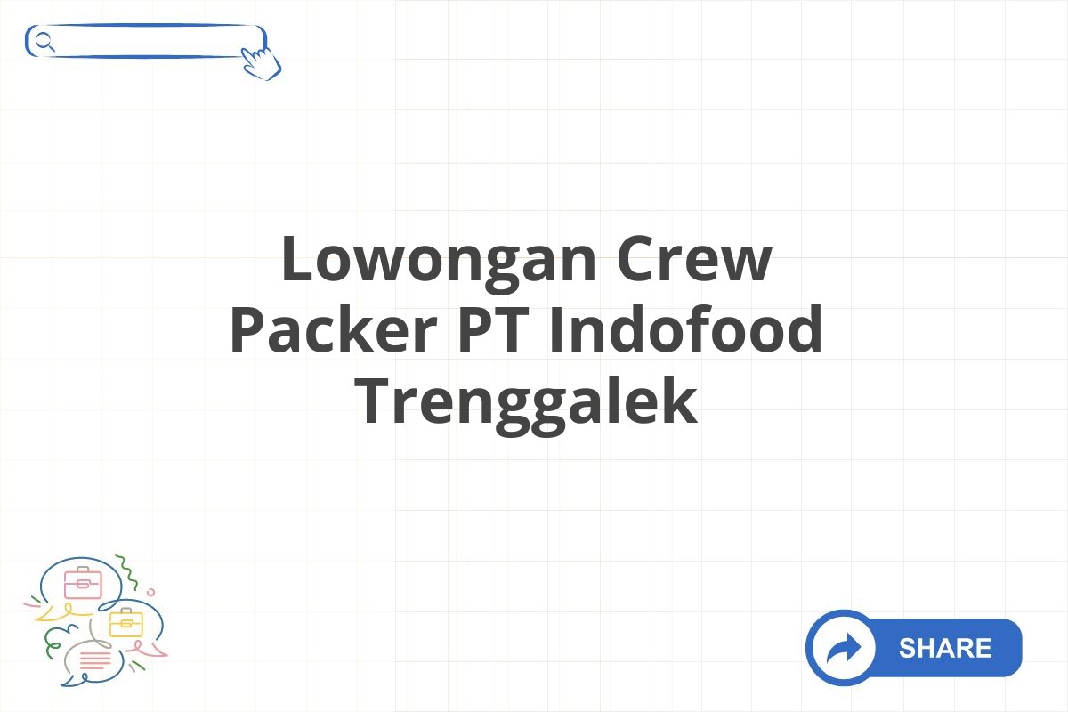 Lowongan Crew Packer PT Indofood Trenggalek