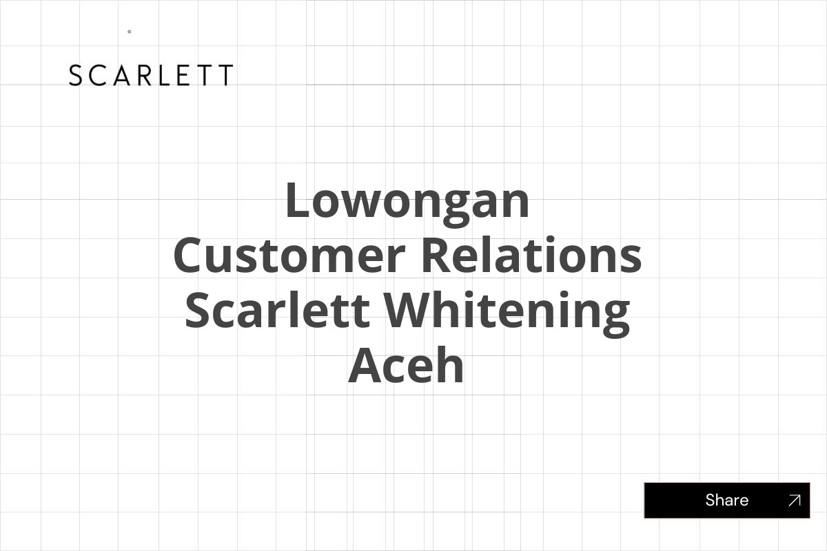 Lowongan Customer Relations Scarlett Whitening Aceh