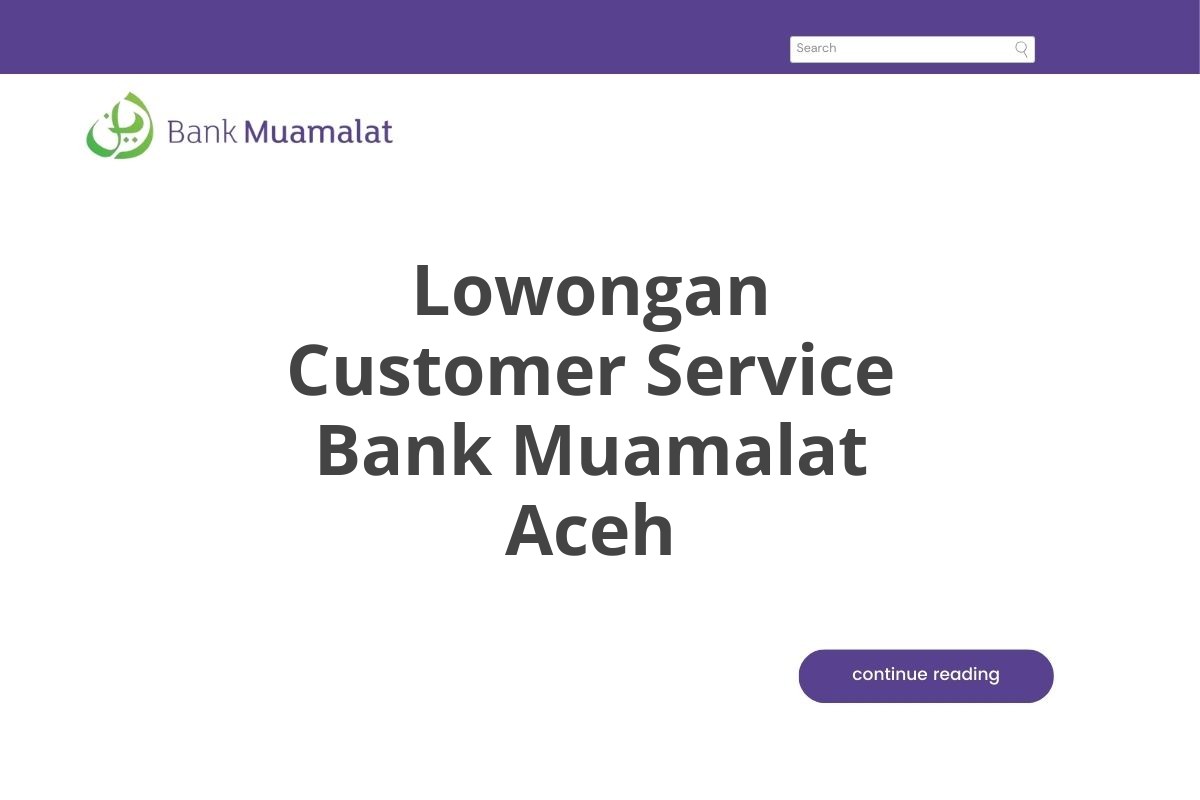 Lowongan Customer Service Bank Muamalat Aceh