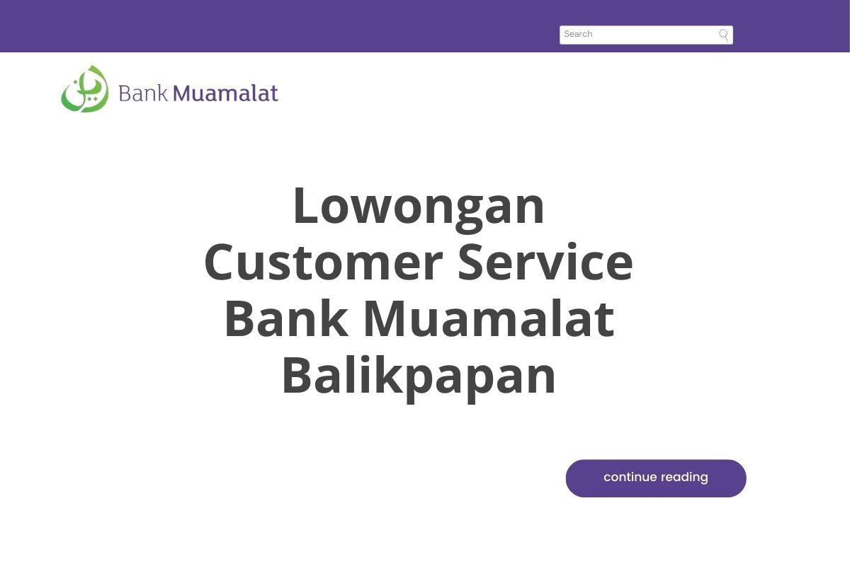 Lowongan Customer Service Bank Muamalat Balikpapan