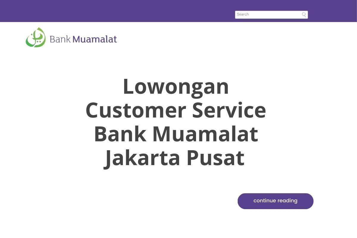 Lowongan Customer Service Bank Muamalat Jakarta Pusat