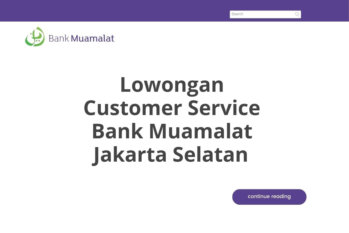 Lowongan Customer Service Bank Muamalat Jakarta Selatan