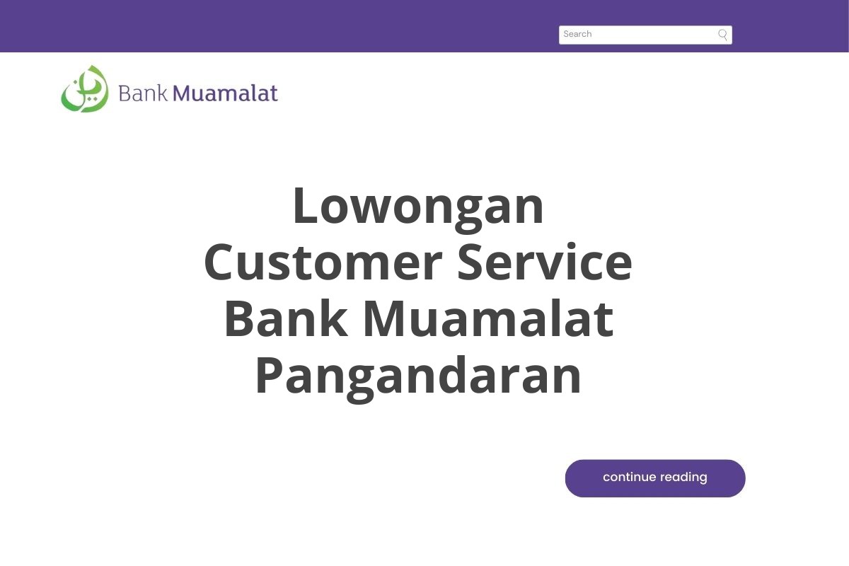 Lowongan Customer Service Bank Muamalat Pangandaran