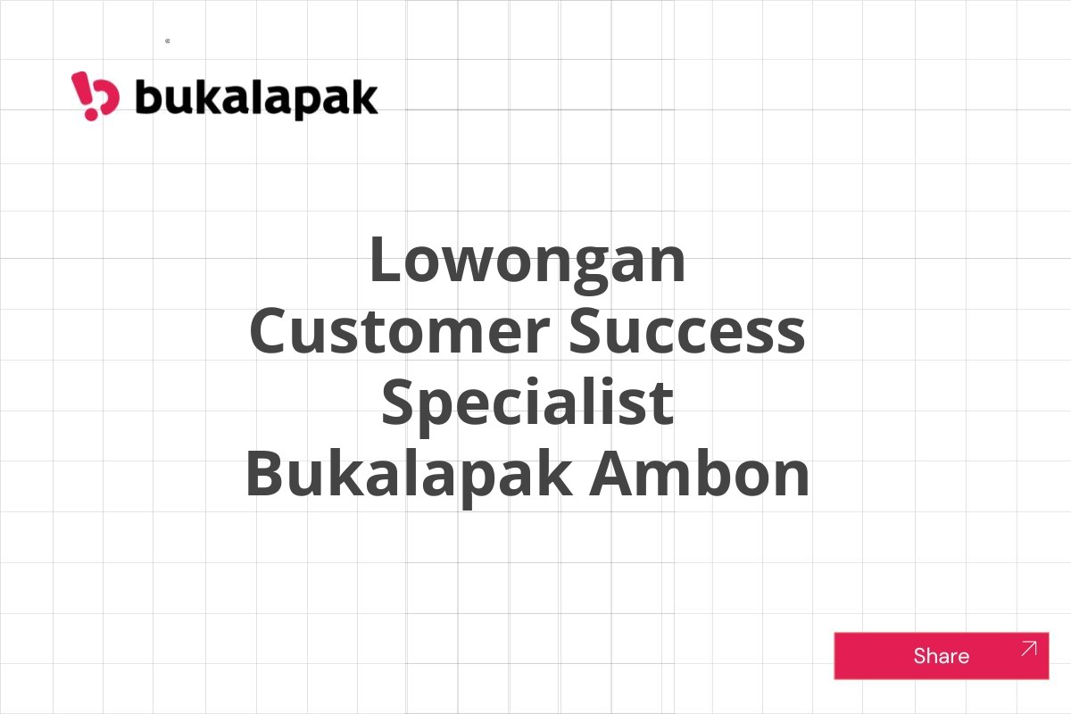 Lowongan Customer Success Specialist Bukalapak Ambon