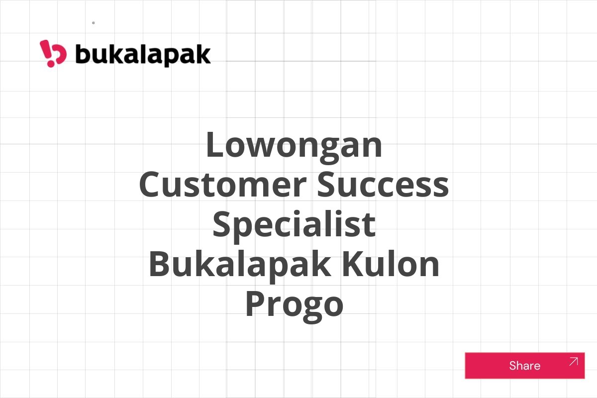 Lowongan Customer Success Specialist Bukalapak Kulon Progo