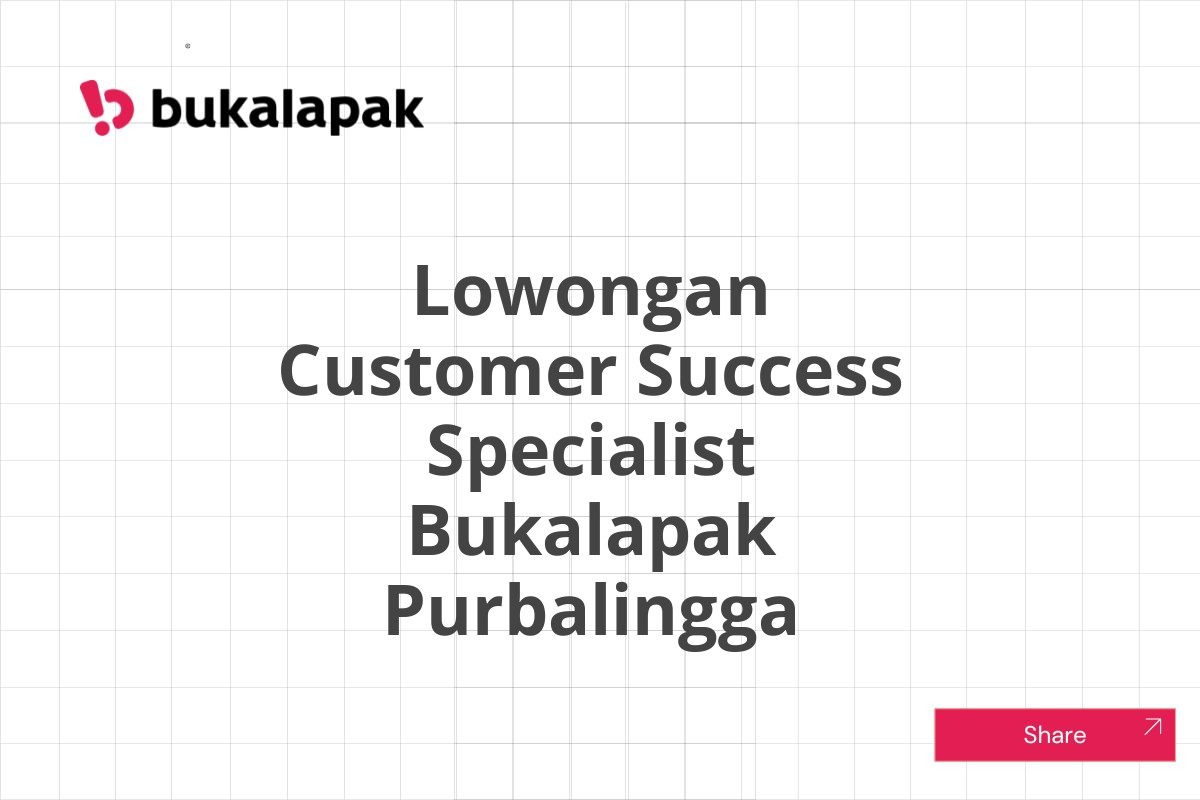 Lowongan Customer Success Specialist Bukalapak Purbalingga