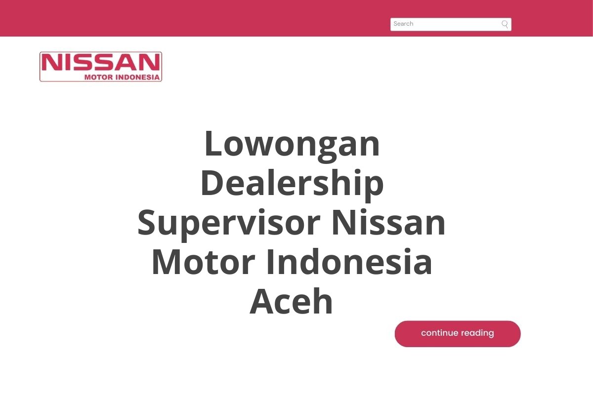 Lowongan Dealership Supervisor Nissan Motor Indonesia Aceh