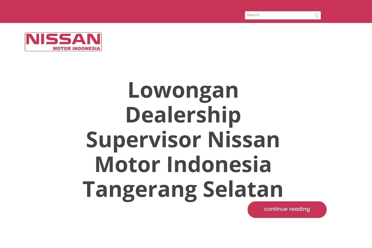 Lowongan Dealership Supervisor Nissan Motor Indonesia Tangerang Selatan