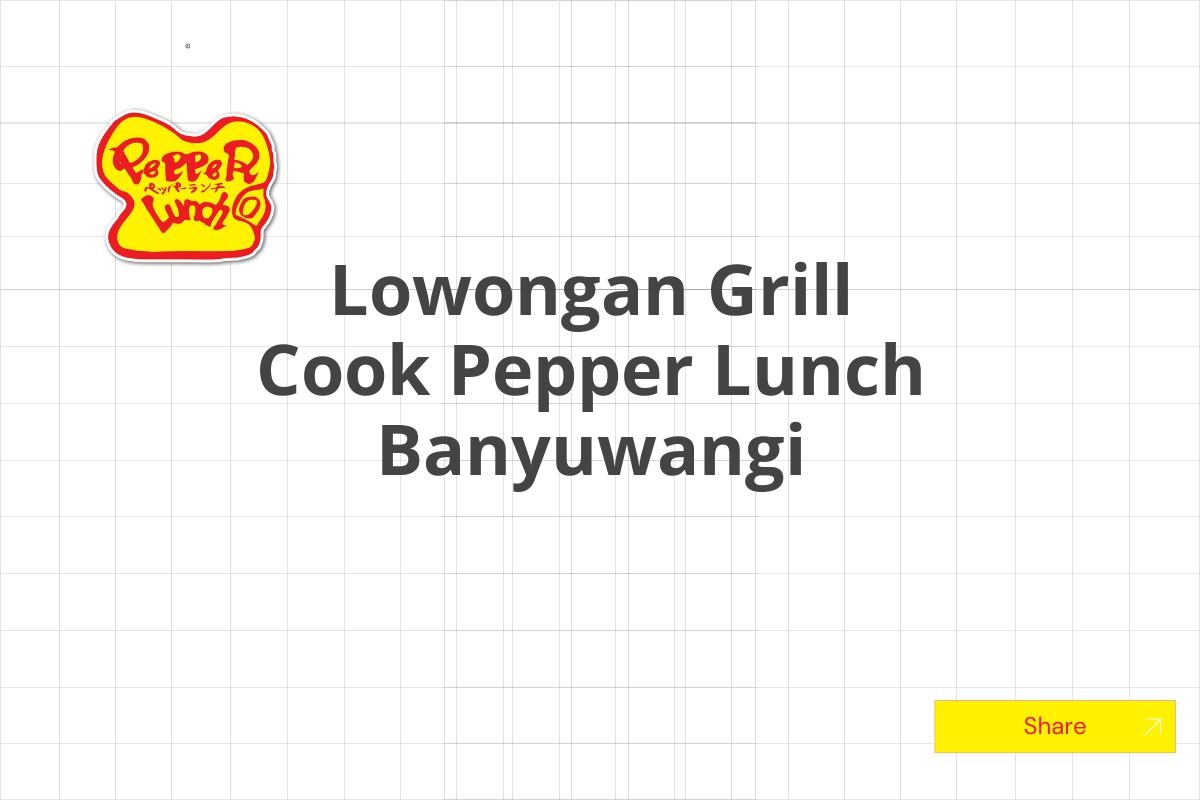 Lowongan Grill Cook Pepper Lunch Banyuwangi