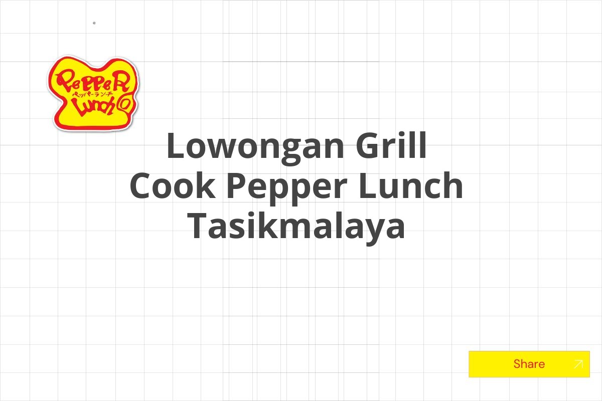 Lowongan Grill Cook Pepper Lunch Tasikmalaya