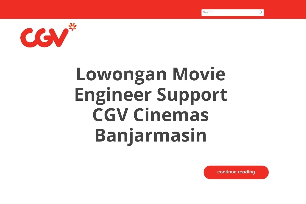 Lowongan Movie Engineer Support CGV Cinemas Banjarmasin