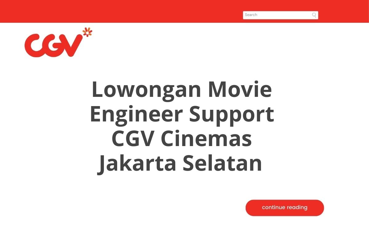 Lowongan Movie Engineer Support CGV Cinemas Jakarta Selatan