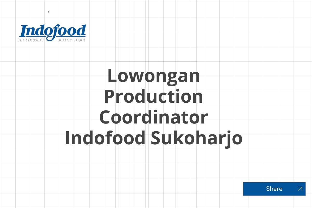 Lowongan Production Coordinator Indofood Sukoharjo