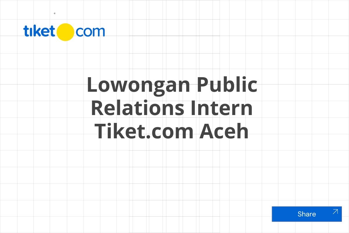 Lowongan Public Relations Intern Tiket.com Aceh