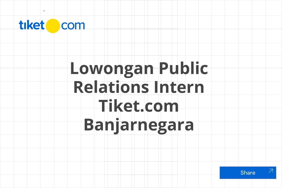 Lowongan Public Relations Intern Tiket.com Banjarnegara