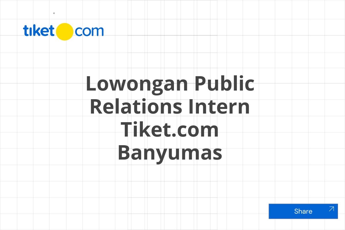 Lowongan Public Relations Intern Tiket.com Banyumas