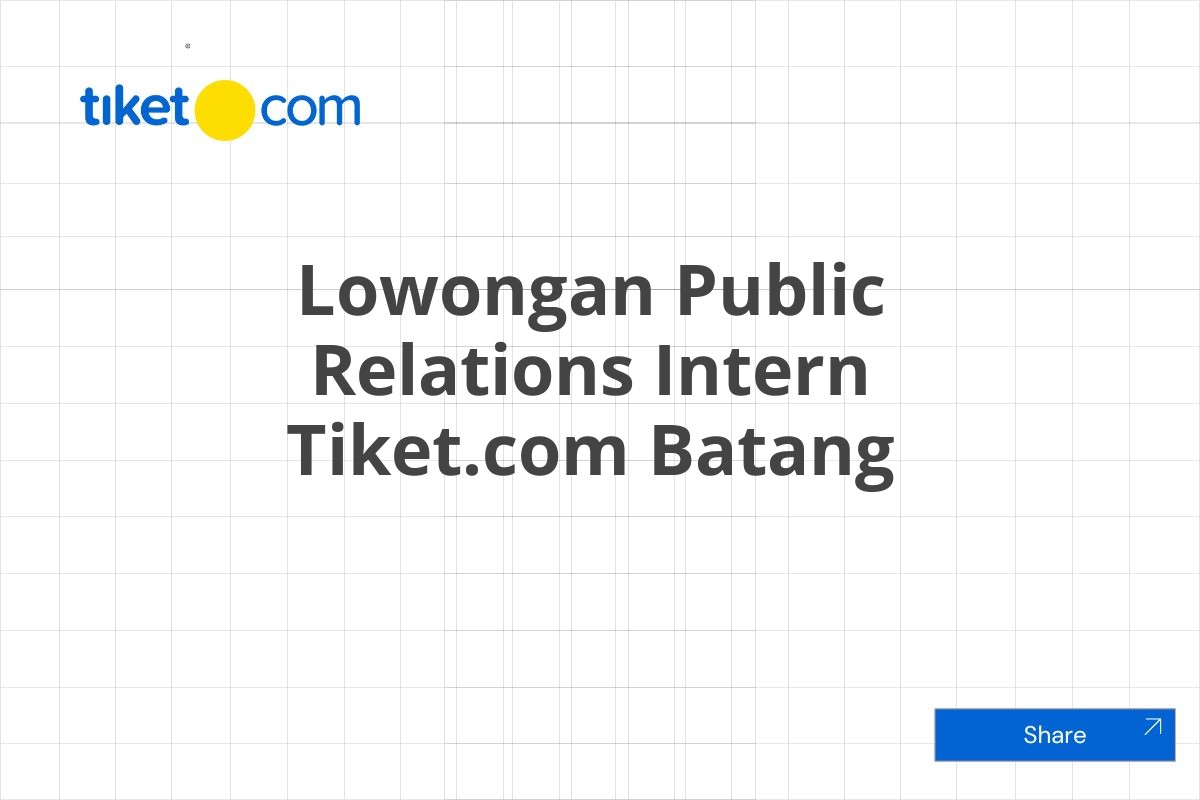 Lowongan Public Relations Intern Tiket.com Batang