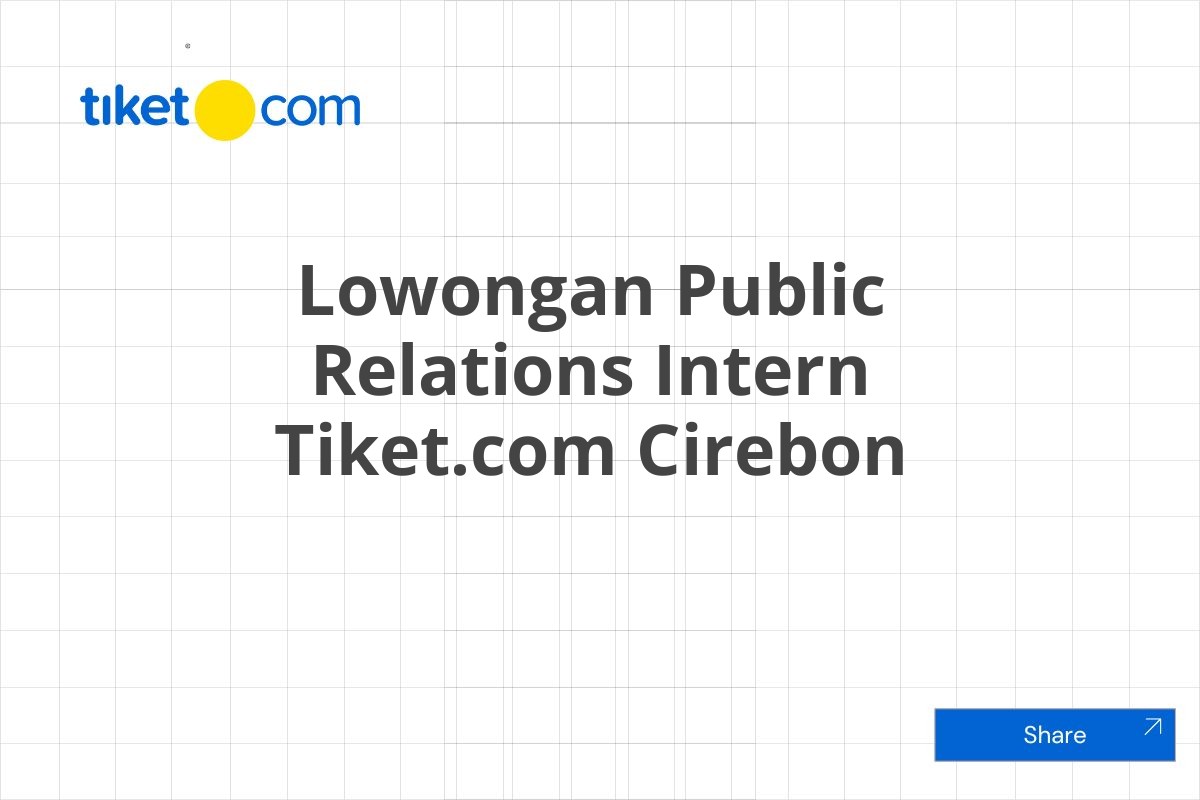 Lowongan Public Relations Intern Tiket.com Cirebon