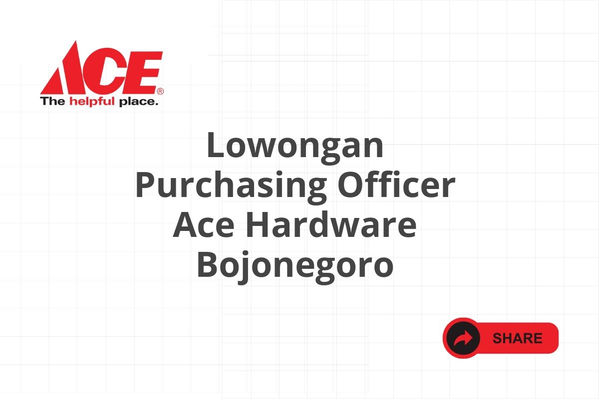 Lowongan Purchasing Officer Ace Hardware Bojonegoro