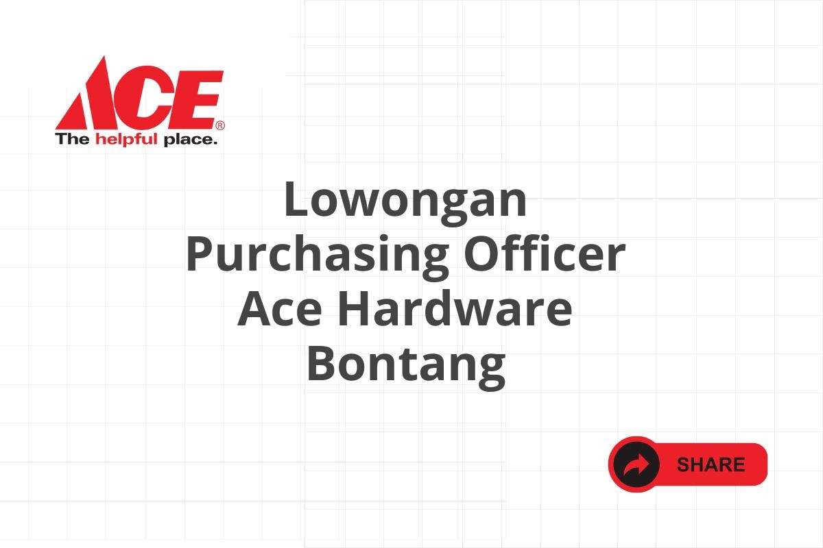 Lowongan Purchasing Officer Ace Hardware Bontang