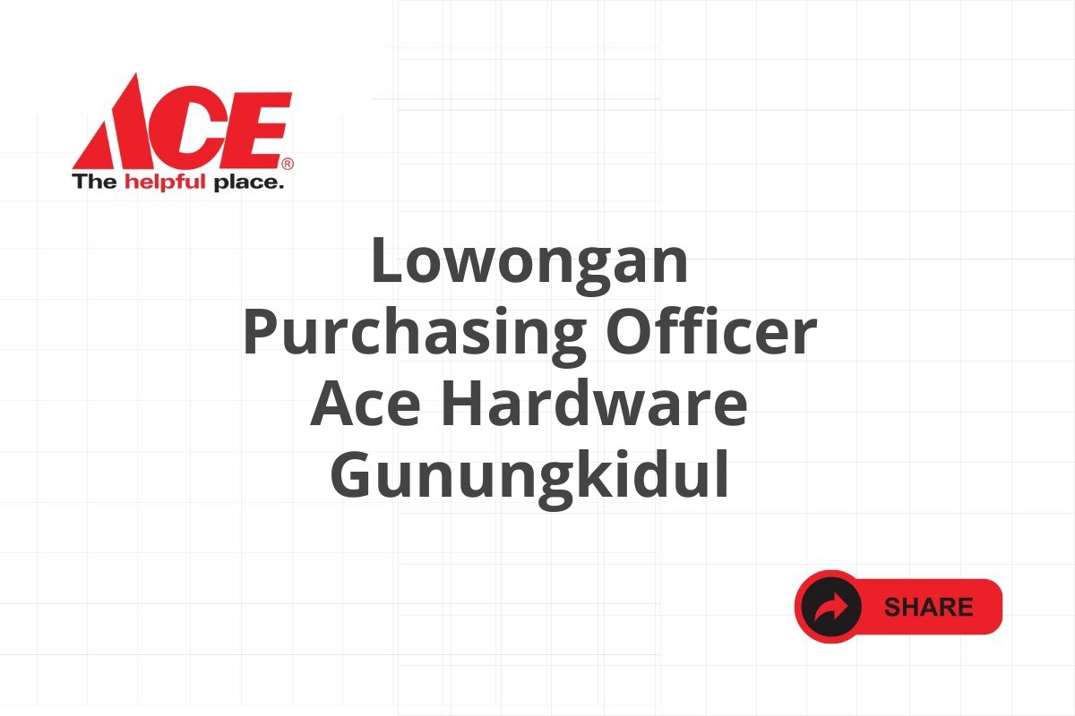 Lowongan Purchasing Officer Ace Hardware Gunungkidul