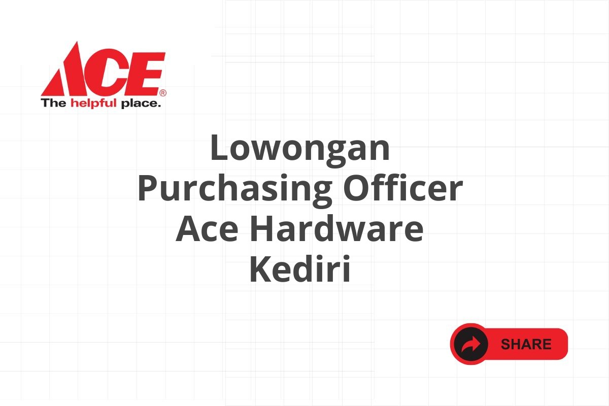 Lowongan Purchasing Officer Ace Hardware Kediri