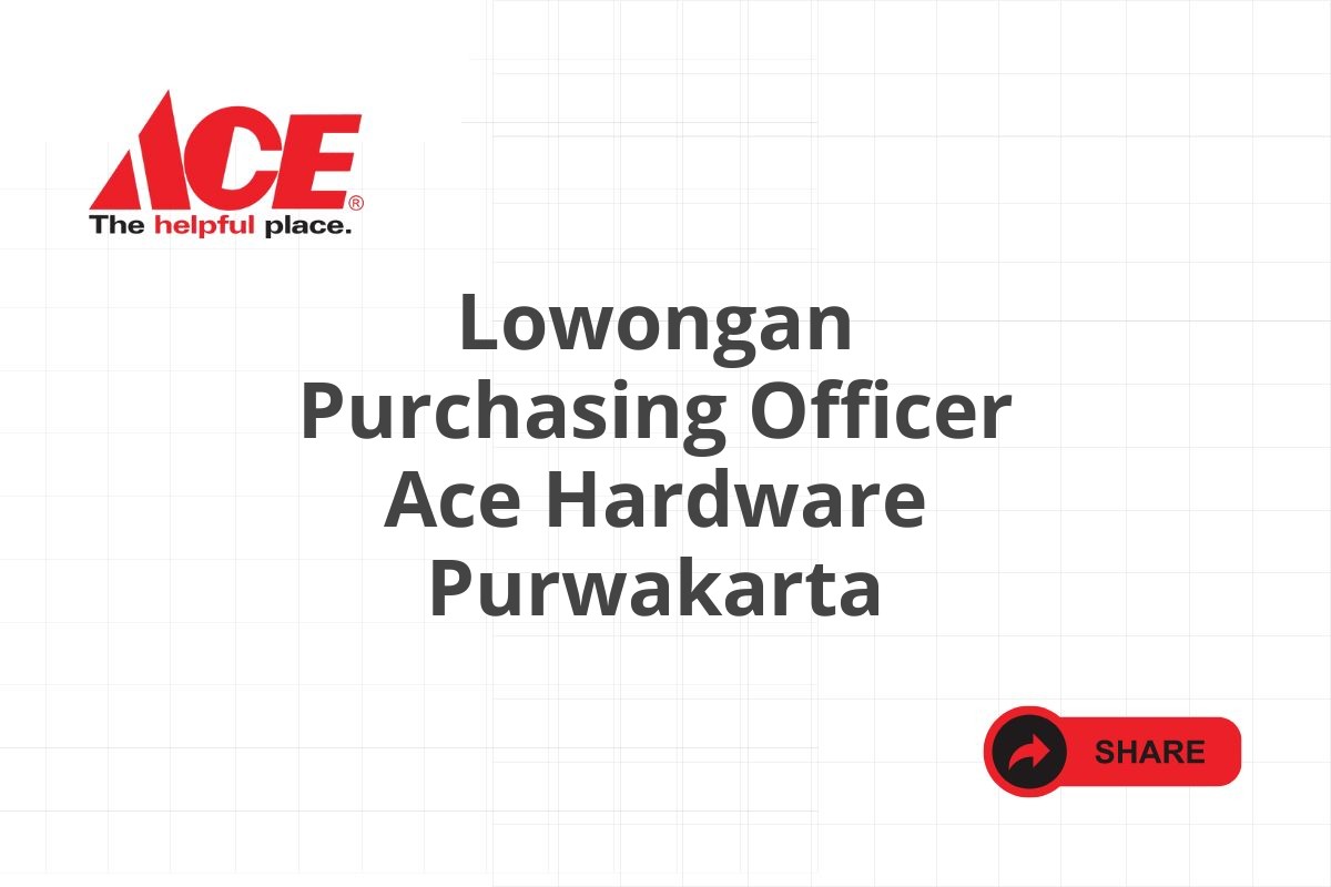 Lowongan Purchasing Officer Ace Hardware Purwakarta