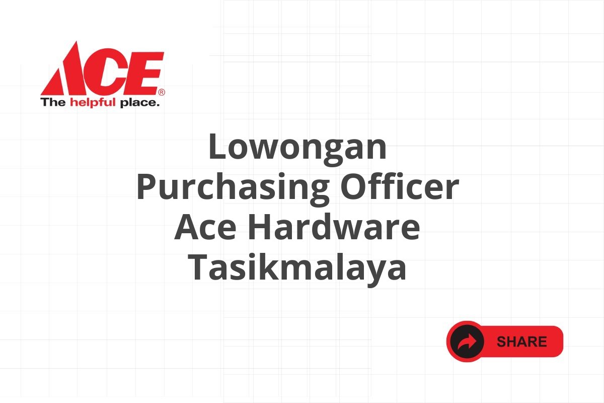 Lowongan Purchasing Officer Ace Hardware Tasikmalaya