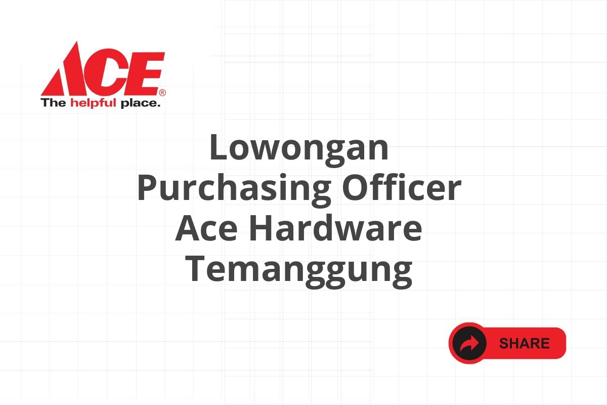 Lowongan Purchasing Officer Ace Hardware Temanggung