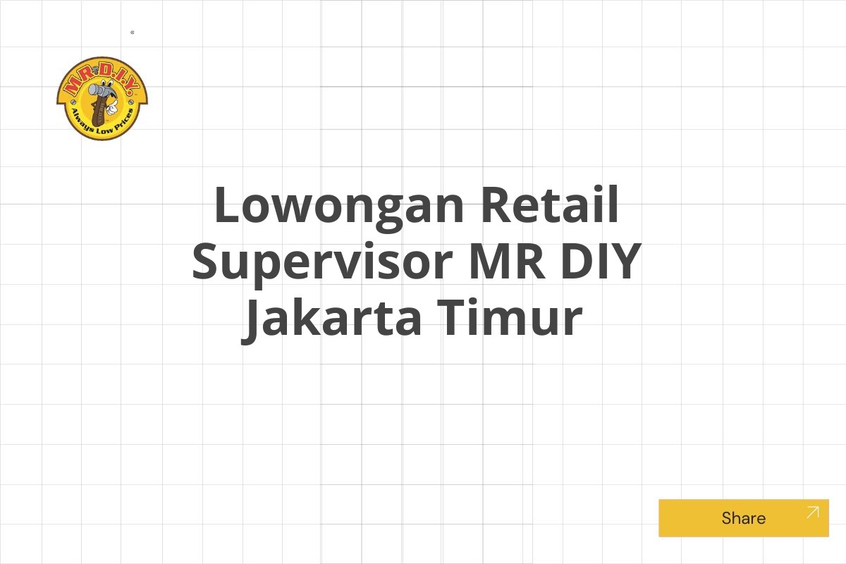 Lowongan Retail Supervisor MR DIY Jakarta Timur