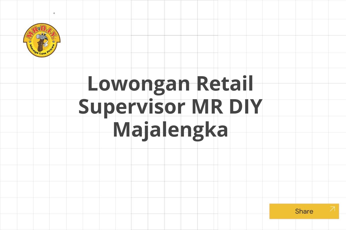 Lowongan Retail Supervisor MR DIY Majalengka