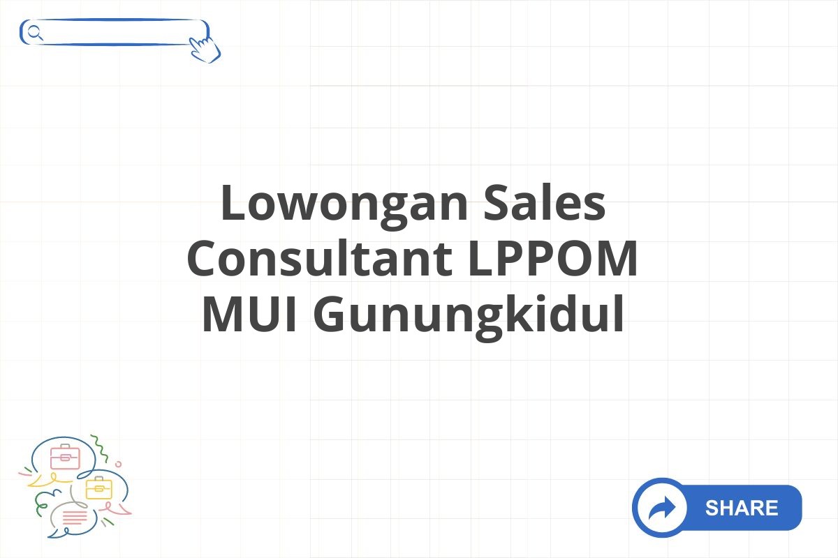 Lowongan Sales Consultant LPPOM MUI Gunungkidul