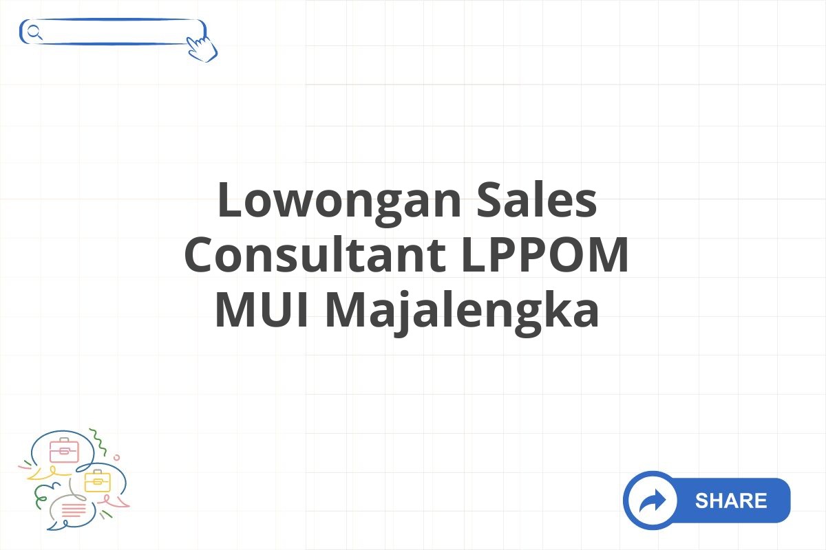 Lowongan Sales Consultant LPPOM MUI Majalengka