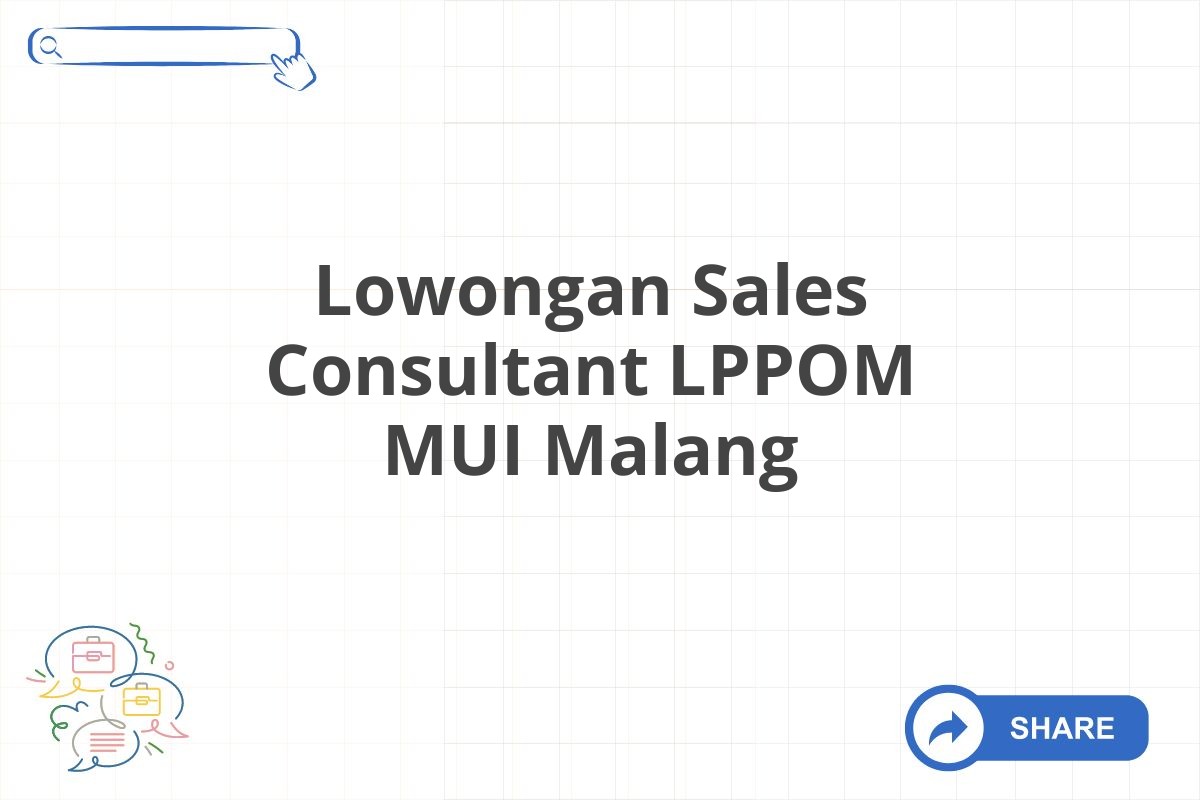 Lowongan Sales Consultant LPPOM MUI Malang