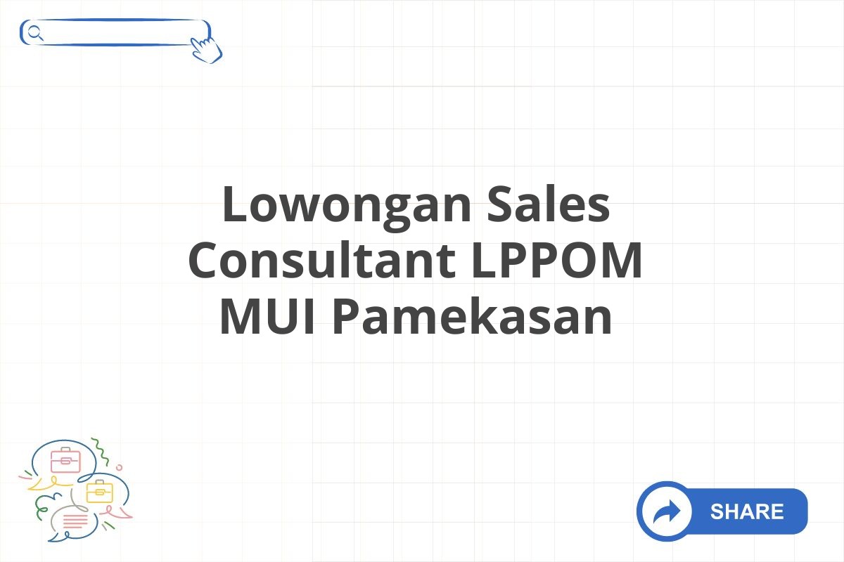 Lowongan Sales Consultant LPPOM MUI Pamekasan