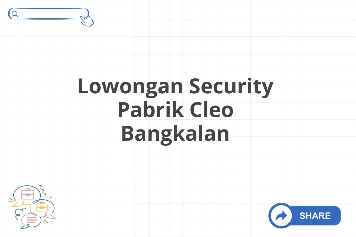 Lowongan Security Pabrik Cleo Bangkalan