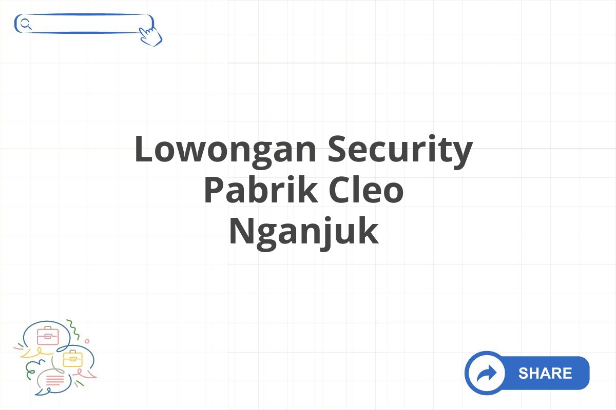 Lowongan Security Pabrik Cleo Nganjuk