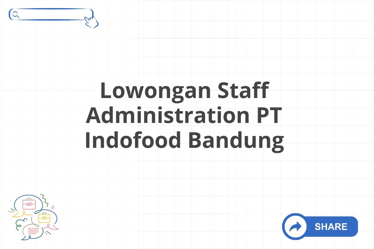 Lowongan Staff Administration PT Indofood Bandung