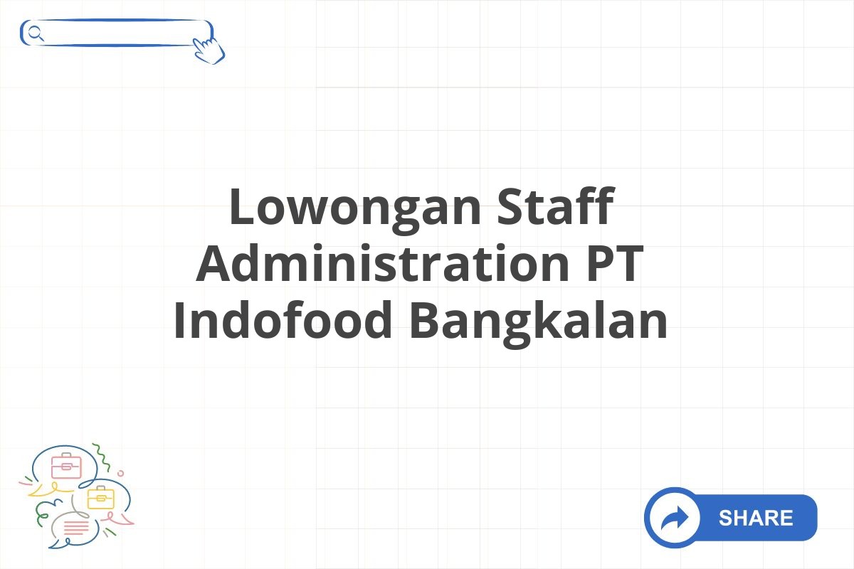 Lowongan Staff Administration PT Indofood Bangkalan