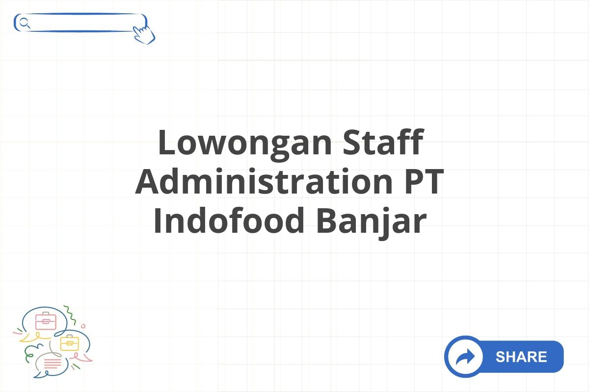 Lowongan Staff Administration PT Indofood Banjar