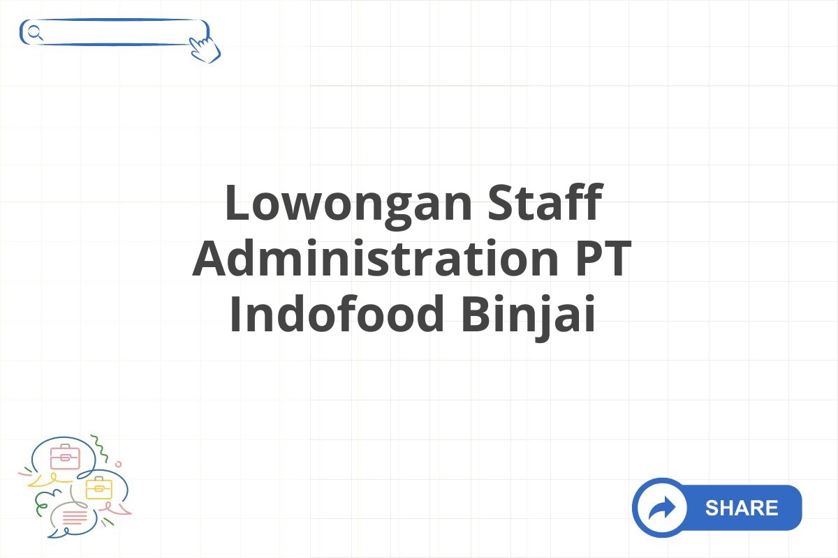 Lowongan Staff Administration PT Indofood Binjai