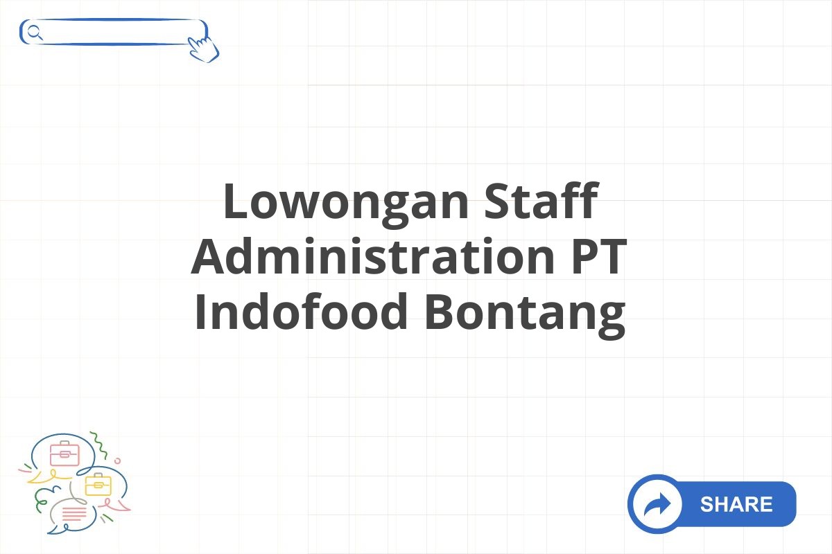 Lowongan Staff Administration PT Indofood Bontang