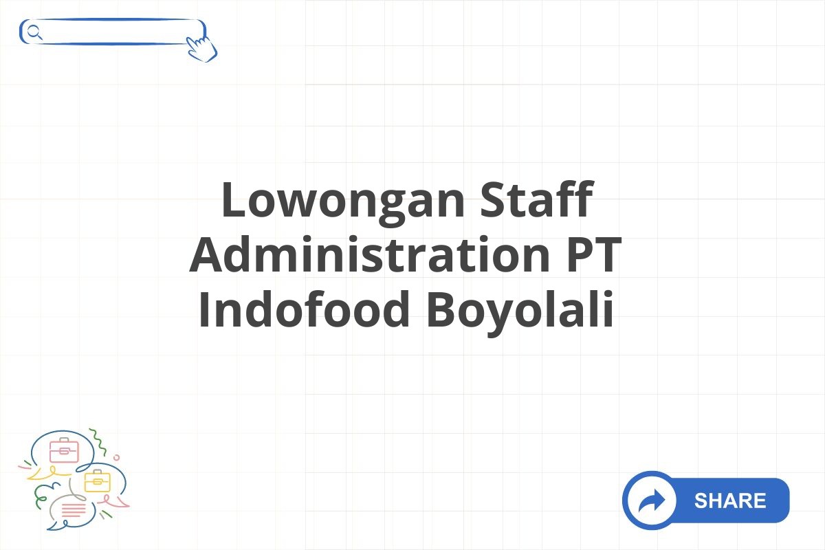 Lowongan Staff Administration PT Indofood Boyolali