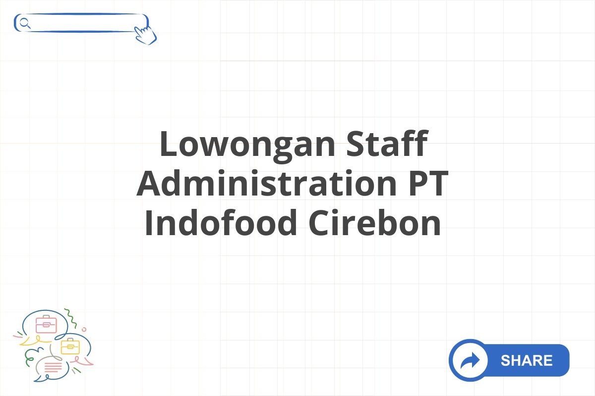 Lowongan Staff Administration PT Indofood Cirebon