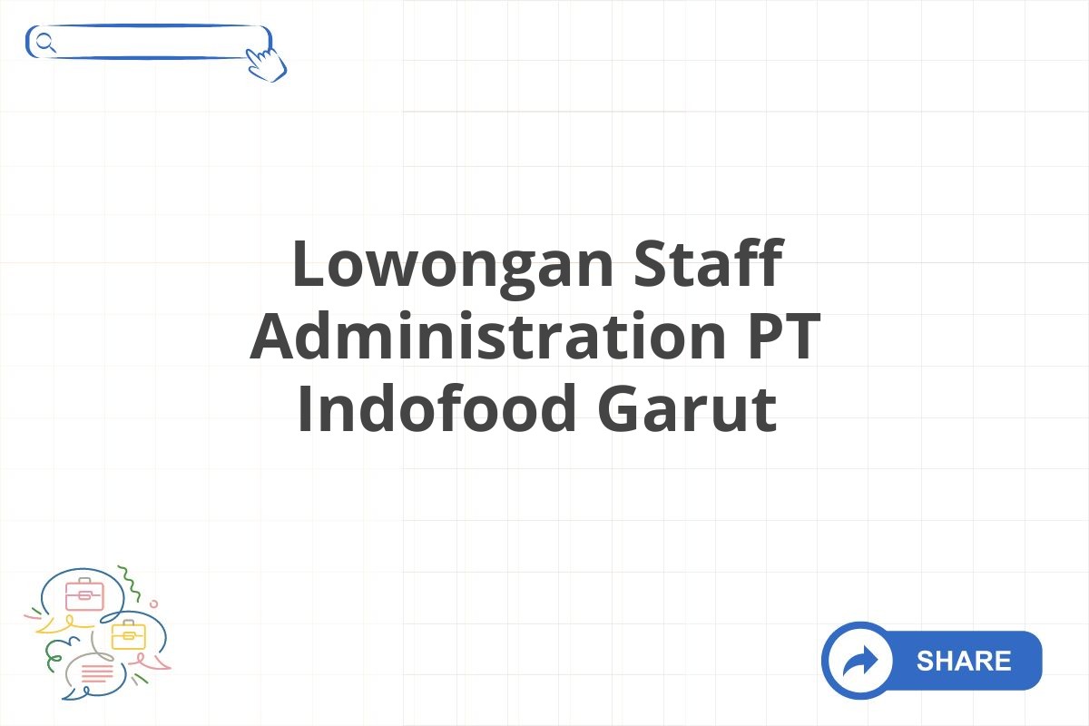 Lowongan Staff Administration PT Indofood Garut