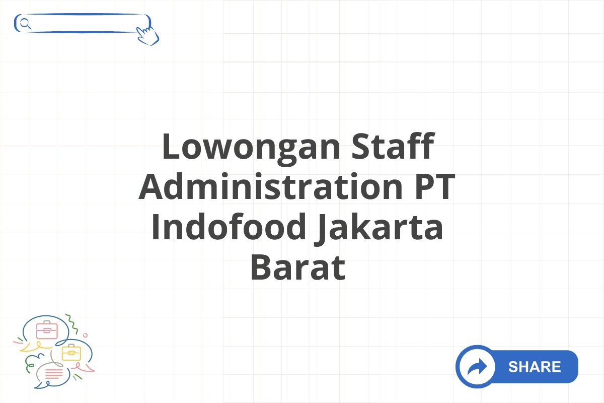 Lowongan Staff Administration PT Indofood Jakarta Barat