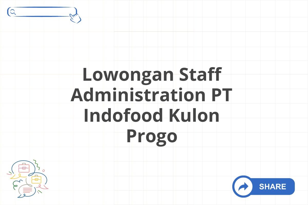 Lowongan Staff Administration PT Indofood Kulon Progo