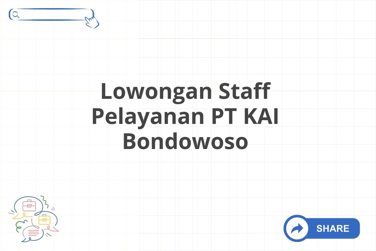 Lowongan Staff Pelayanan PT KAI Bondowoso