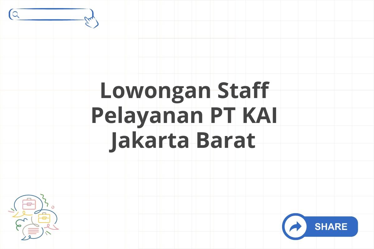 Lowongan Staff Pelayanan PT KAI Jakarta Barat