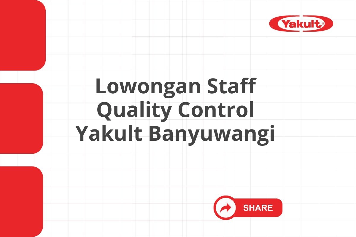 Lowongan Staff Quality Control Yakult Banyuwangi